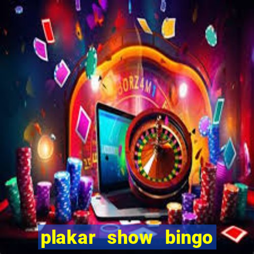 plakar show bingo ao vivo